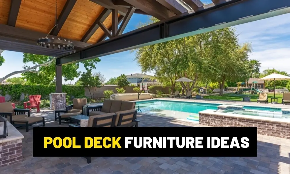 How to increase your property value with actionable ideas? Pool deck furniture ideas