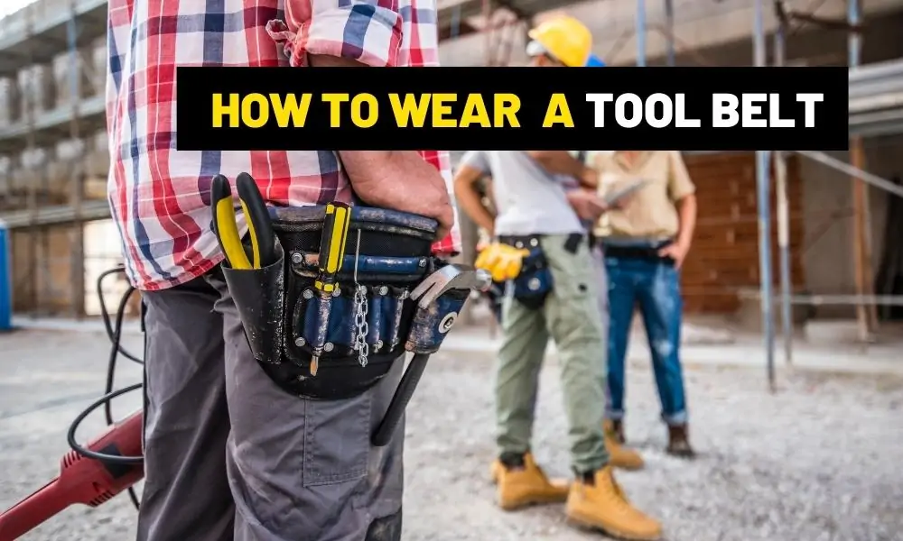 How to wear a tool belt? How to wear a tool belt