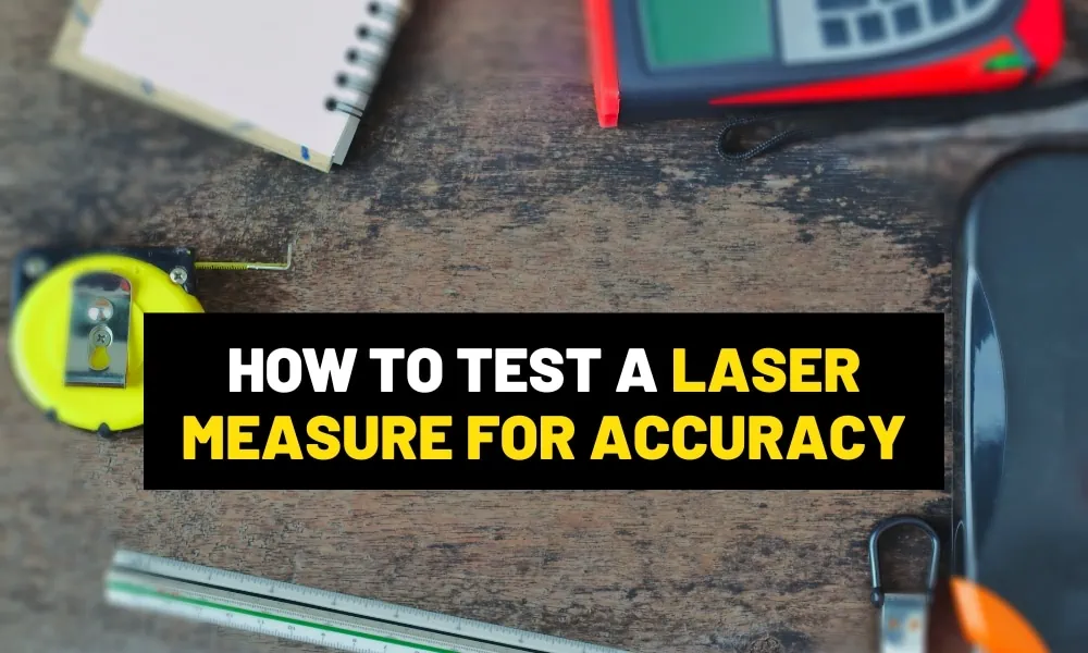 How to test a laser measure for accuracy