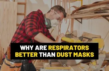 Respirators better than dust mask