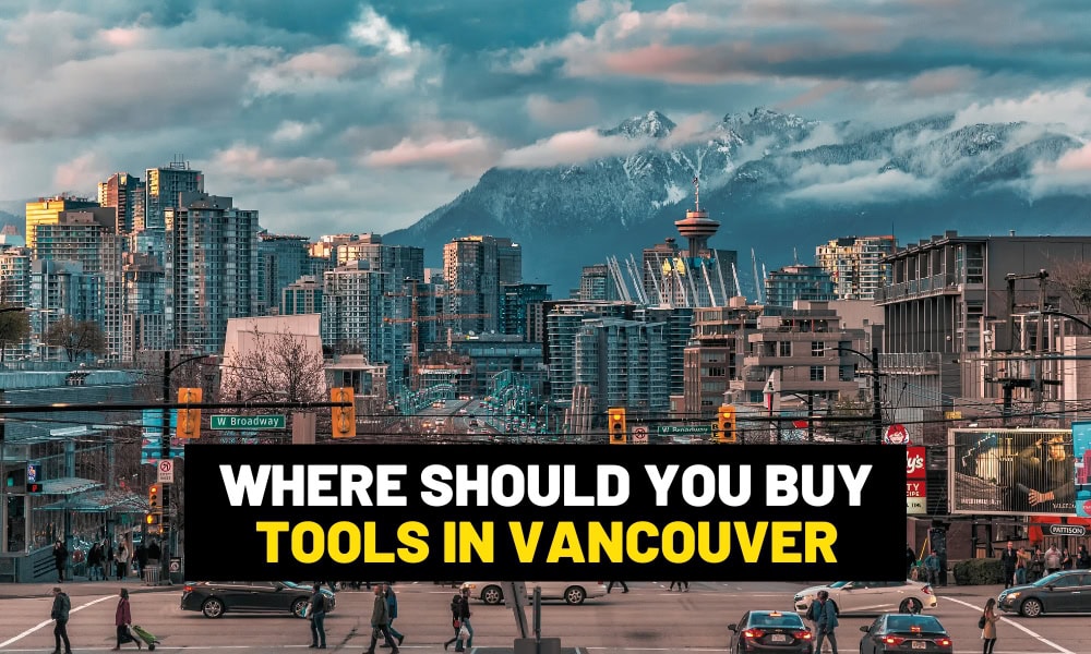 Where to buy tools in Vancouver? Tool shops in Vancouver